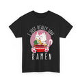 Kawaii Cat Shirt, I Just Really Love Ramen Shirt, Cats Lovers T-shirt