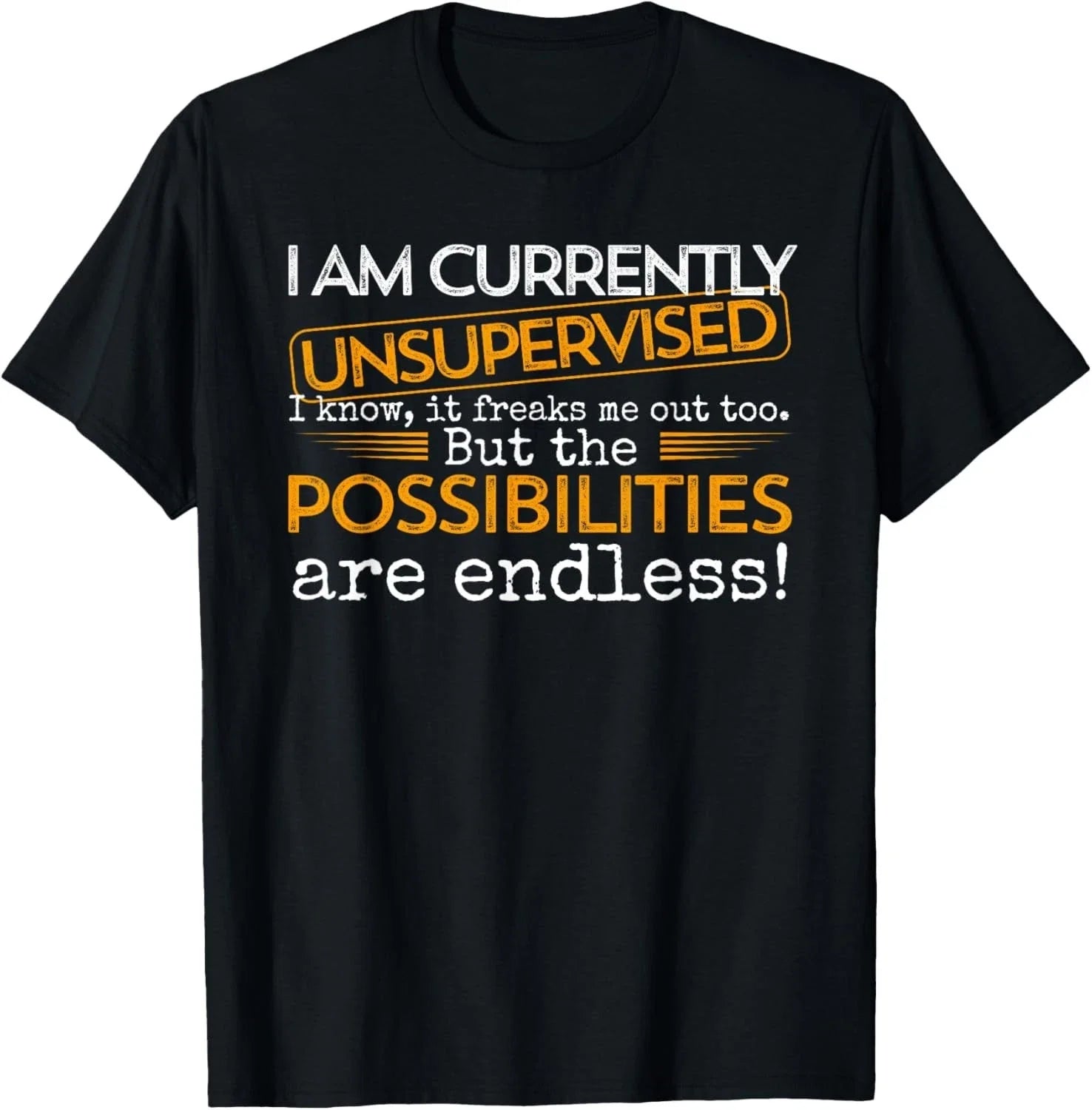 Currently Unsupervised Novelty Graphic Sarcastic Men Women unisex T-Shirt