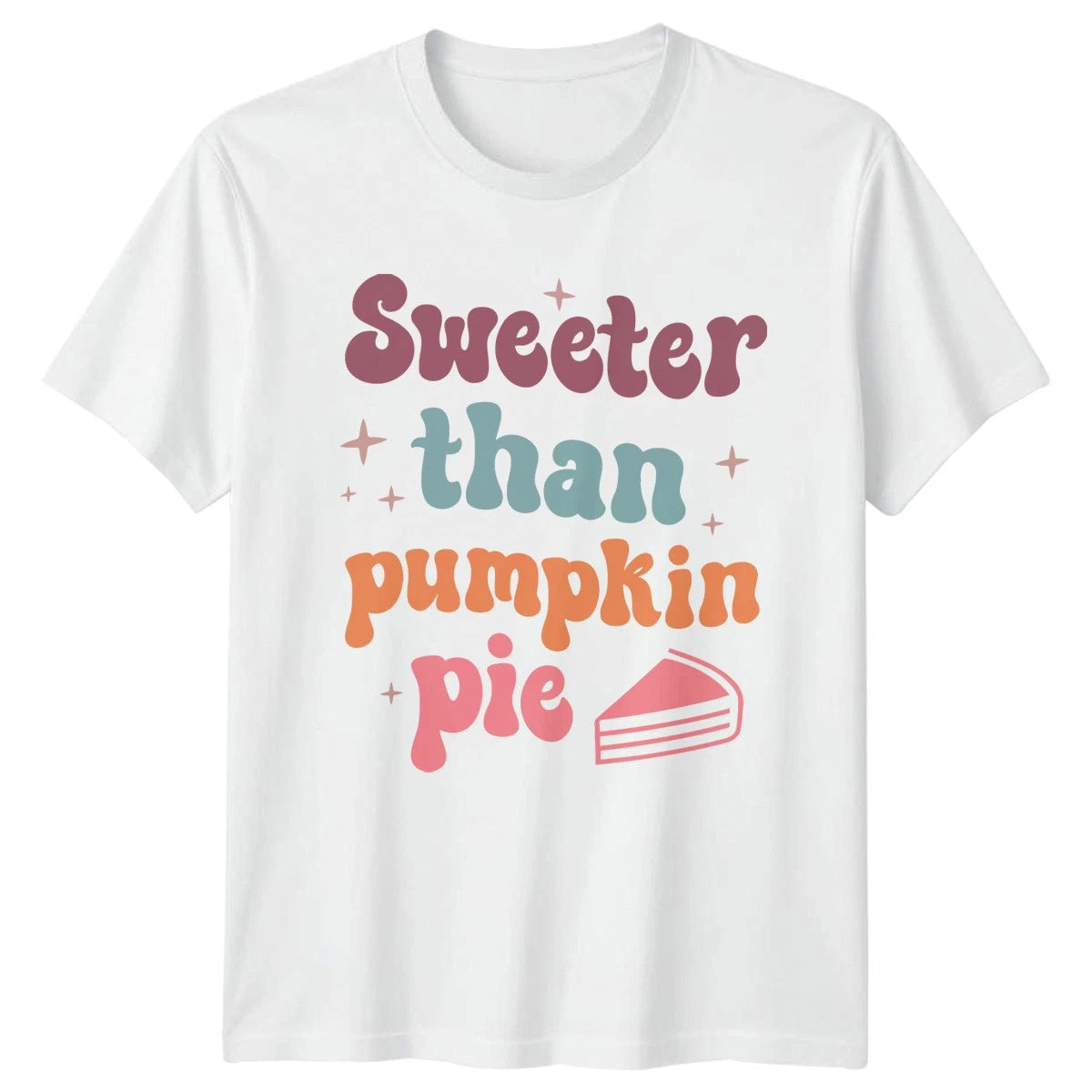 Sweeter Than Pumpkin Pie T-Shirt Autumn Baking Food Thanksgiving Gift
