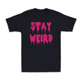 Stay Weird For Unique And Different People Funny Weird Sarcastic Men's T-Shirt