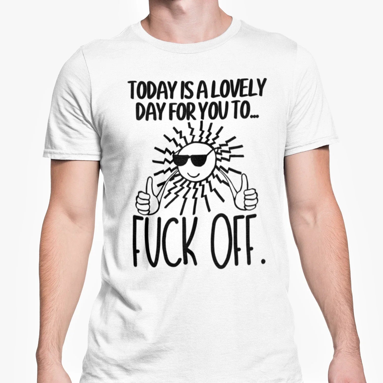 Rude Swearing Offensive T Shirt Today Is A Lovely Day For You To Fuck-Off Top