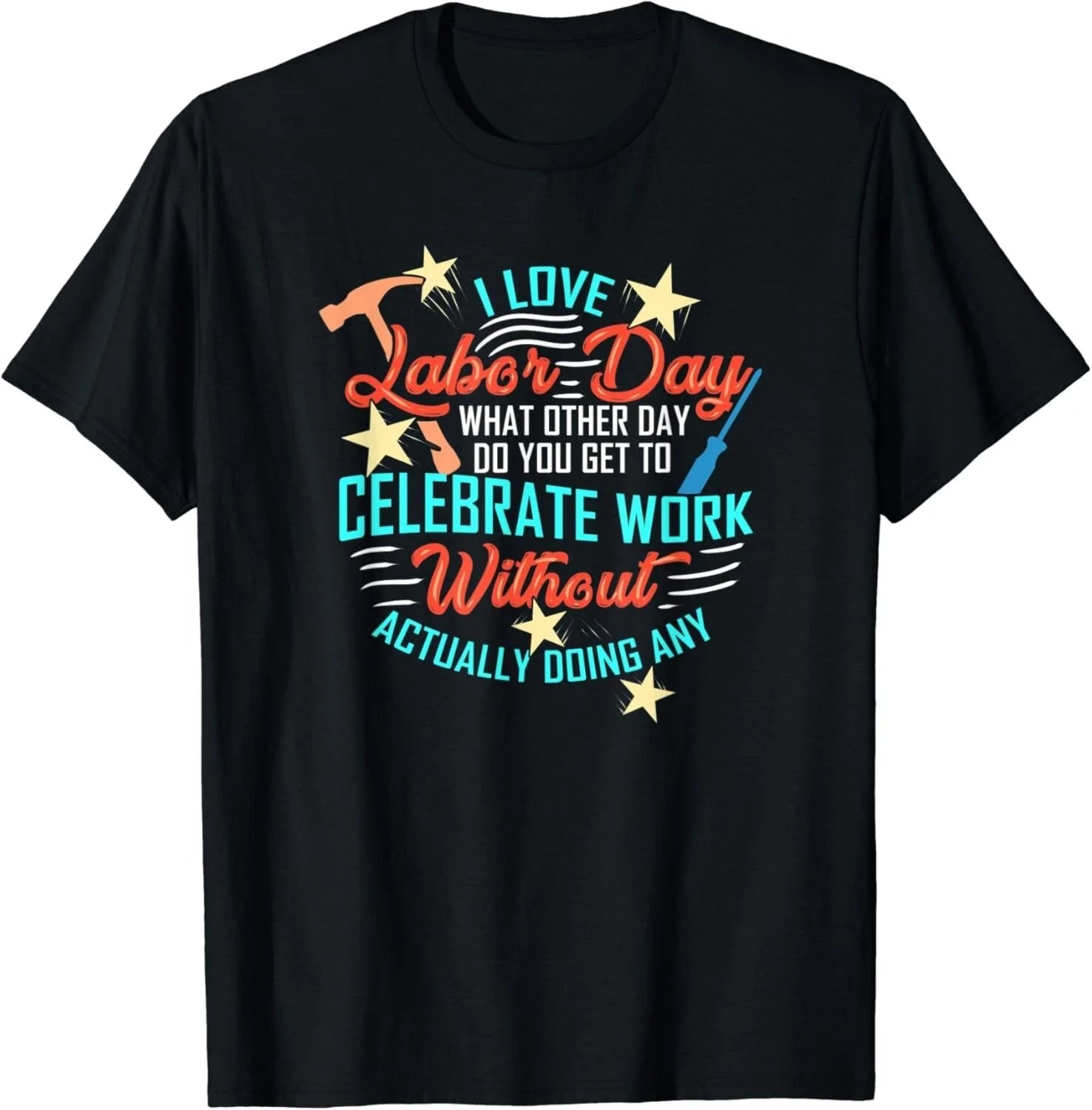 Funny Labor Day Quote Day Off Work Gift Unisex T-Shirt