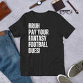 Bruh Pay Your Fantasy Football Dues Funny Sarcastic Joke Gag Unisex t-shirt