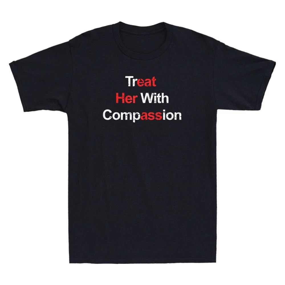 Treat Her with Compassion - Eat Her As# Funny Saying Humor Quote Men's T-Shirt