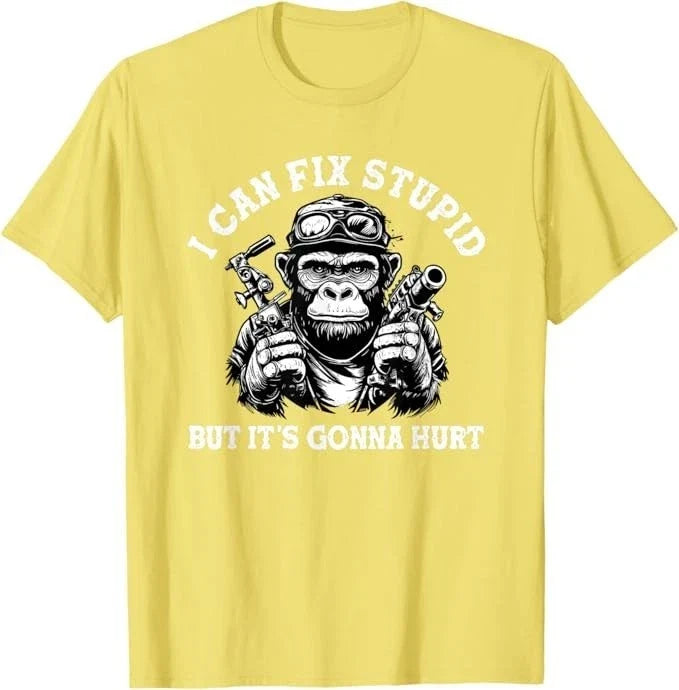 I can fix stupid but it's gonna hurt T-Shirt
