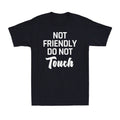 Not Friendly Do Not Touch Funny Sarcastic Quote Vintage Men's Cotton T-Shirt