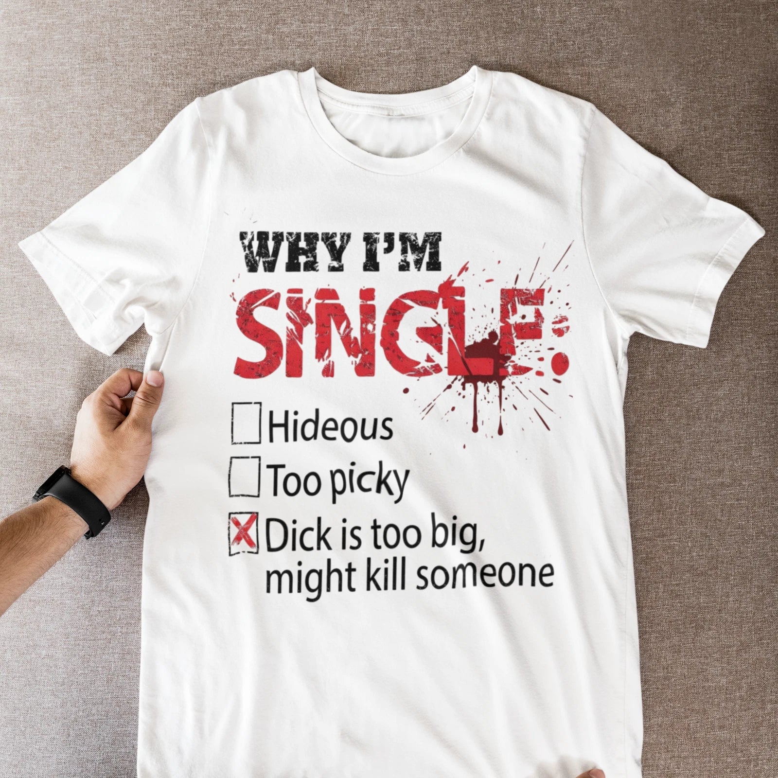 Sarcastic Dating T Shirt Why I'm Single Too Big Meme Graphic Tee