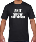Sh*t Show Supervisor Joke T-Shirt Adult Sarcastic Funny T-Shirt Gift