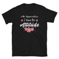 So Apparently i Have An Attitude Sarcastic Mom Gift for Girl T-Shirt