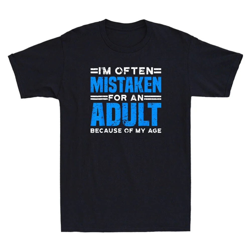 I'm Often Mistaken For An Adult Because Of My Age Funny Saying Men's T-Shirt Tee