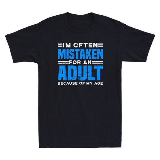 I'm Often Mistaken For An Adult Because Of My Age Funny Saying Men's T-Shirt Tee