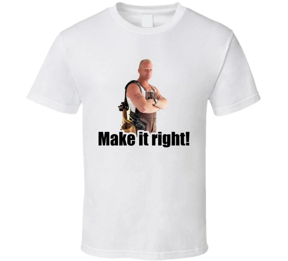 Mike Holmes Quote Make It Right T Shirt
