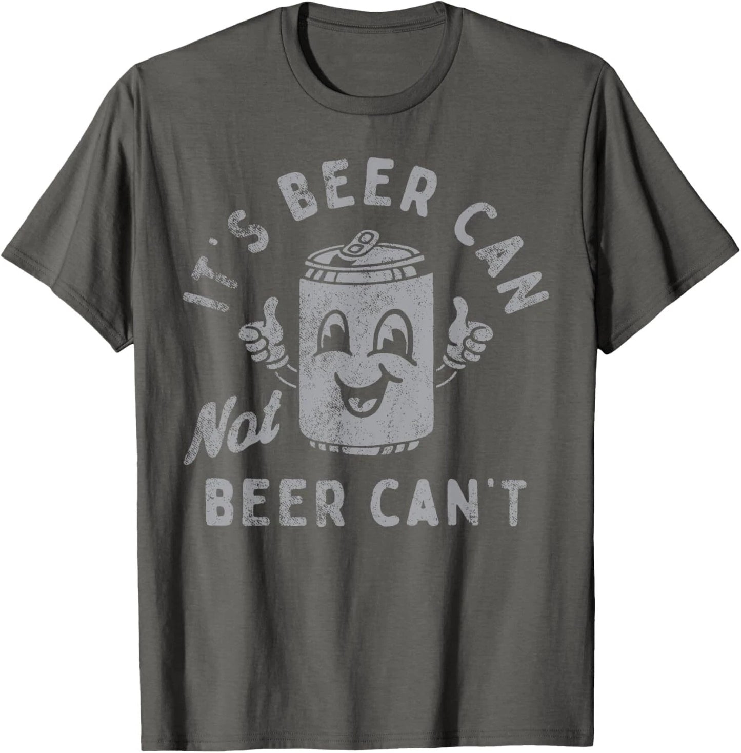 It's Beer Can Not Beer Can't T-Shirt