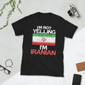 Im Not Yelling Im Iranian Funny Iran Quote Tshirt