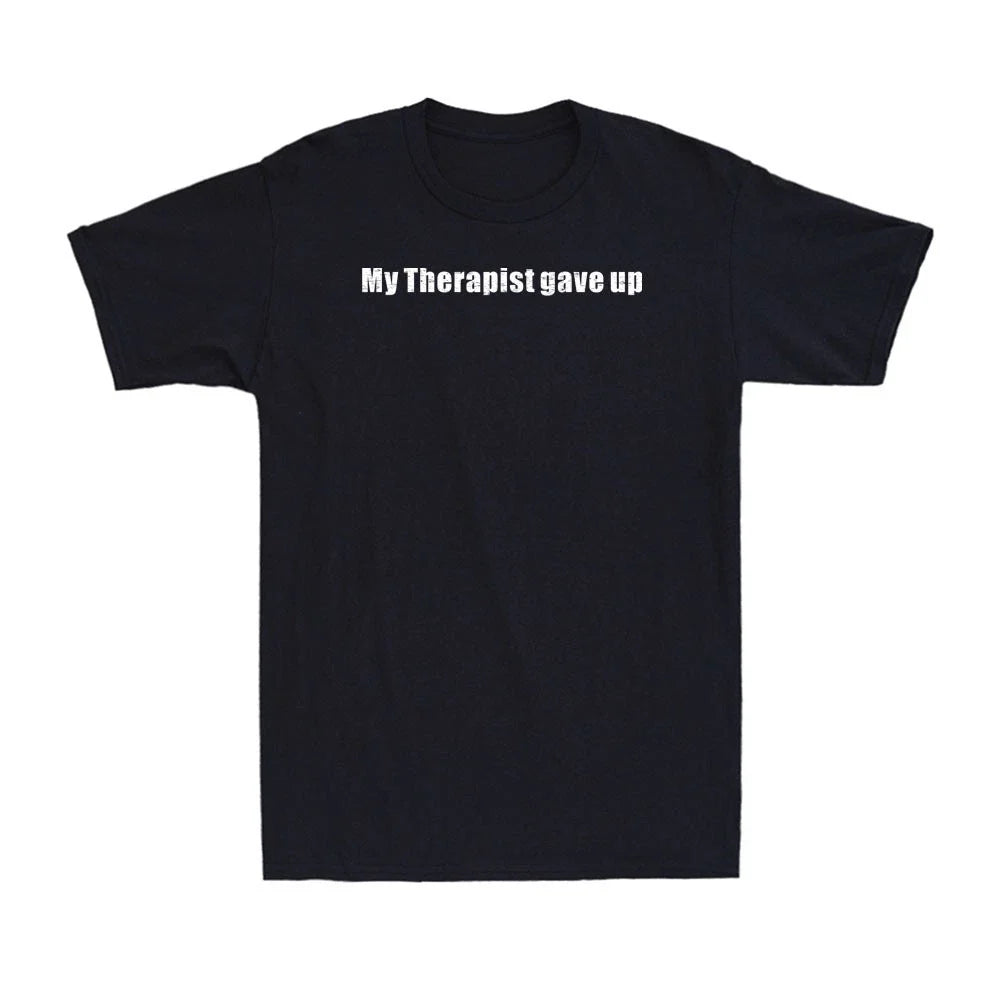 My Therapist gave up Funny Adult Sarcastic Joke Men's T-Shirt