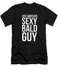 Just Another Sexy Bald Guy Funny Sarcastic T-Shirt S to 3XL
