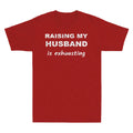 Raising My Husband Is Exhausting Funny Saying Sarcastic Men Short Sleeve T-Shirt