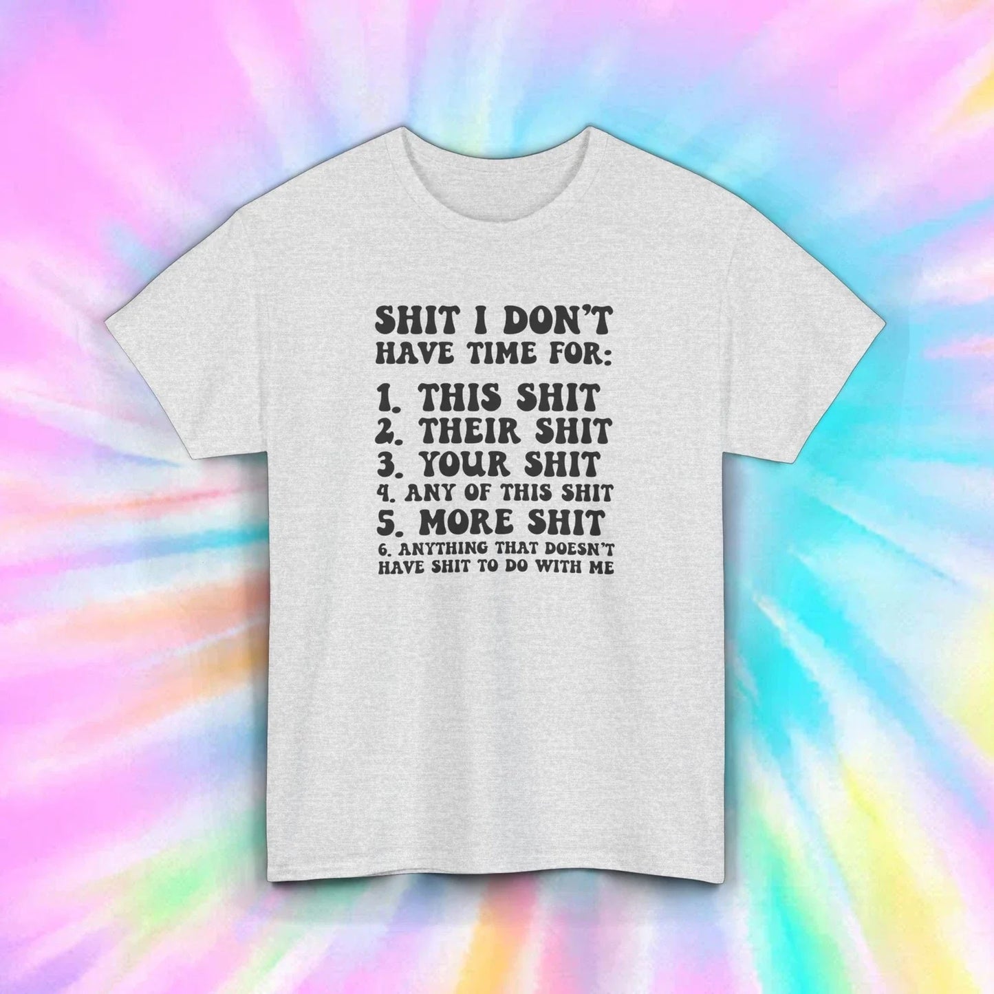Sh*t I Don't Have Time for List Funny Sarcastic Quote Humor Tee T-Shirt S-5XL