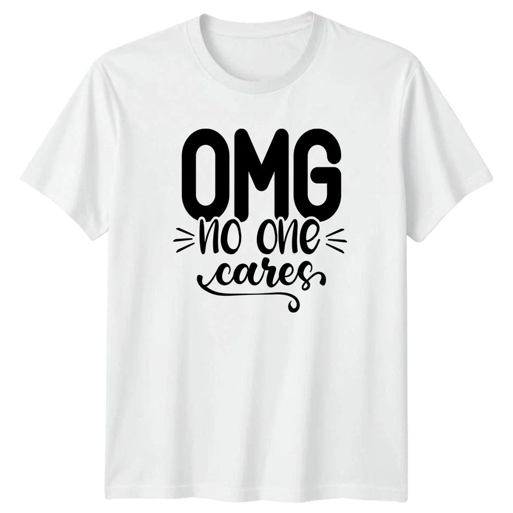 OMG No One Cares T-Shirt Sarcastic Quote Humor Gift