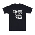 If Genders Confuse You Go Milk A Bull Funny Cool Sarcastic Quotes Men's T-Shirt