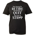 Funny Slogan T Shirt For Men Too Broke To Quit Joke Tee Birthday Retirement Gift