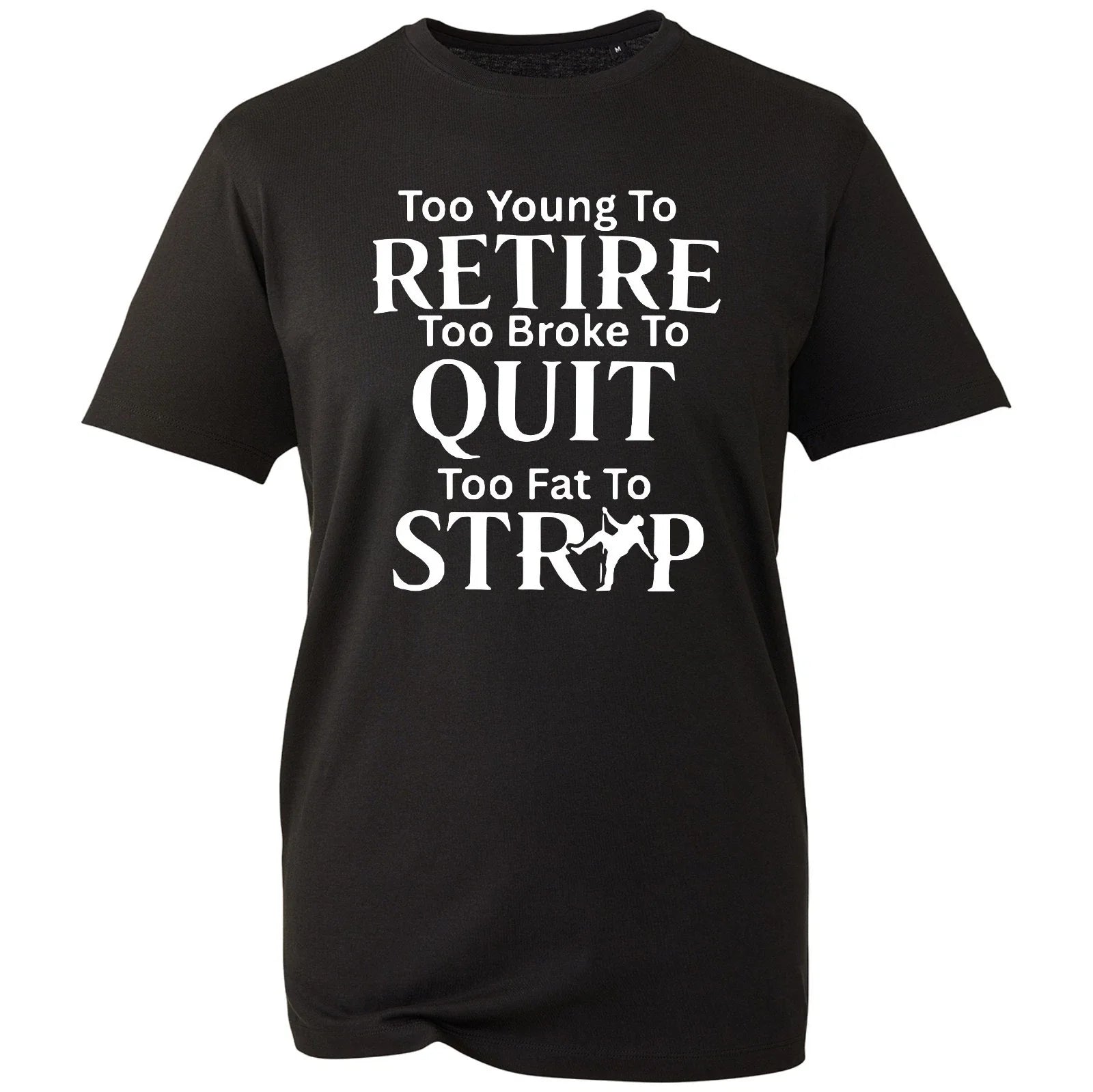 Funny Slogan T Shirt For Men Too Broke To Quit Joke Tee Birthday Retirement Gift