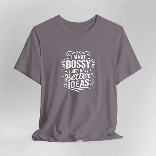 I'm Not Bossy Motivational Unisex T-Shirt