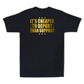 It's Cheaper To Deport Than Support Funny Sarcastic Quote (on back)Men's T-Shirt