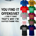 You Find It Offensive I Find It Funny Men T Shirt Sarcastic Mean Party Humor Tee