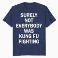 Just for LOLZ Funny Sarcastic Kung Fu Fighting Lyric Quote Official Mens T-Shirt