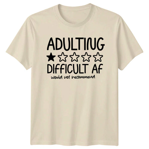 Adulting Difficult Af Would Not Recommend Funny Quote T-Shirt