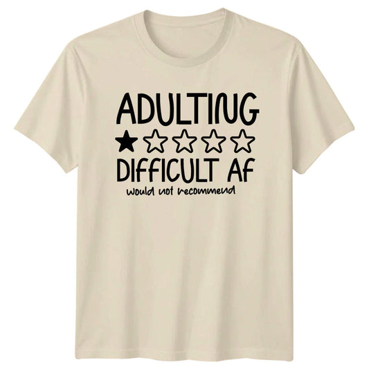 Adulting Difficult Af Would Not Recommend Funny Quote T-Shirt