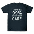Guacamole There's A Care 99% I Cotton Chance T Men's Don't Shirt Sarcastic Meme