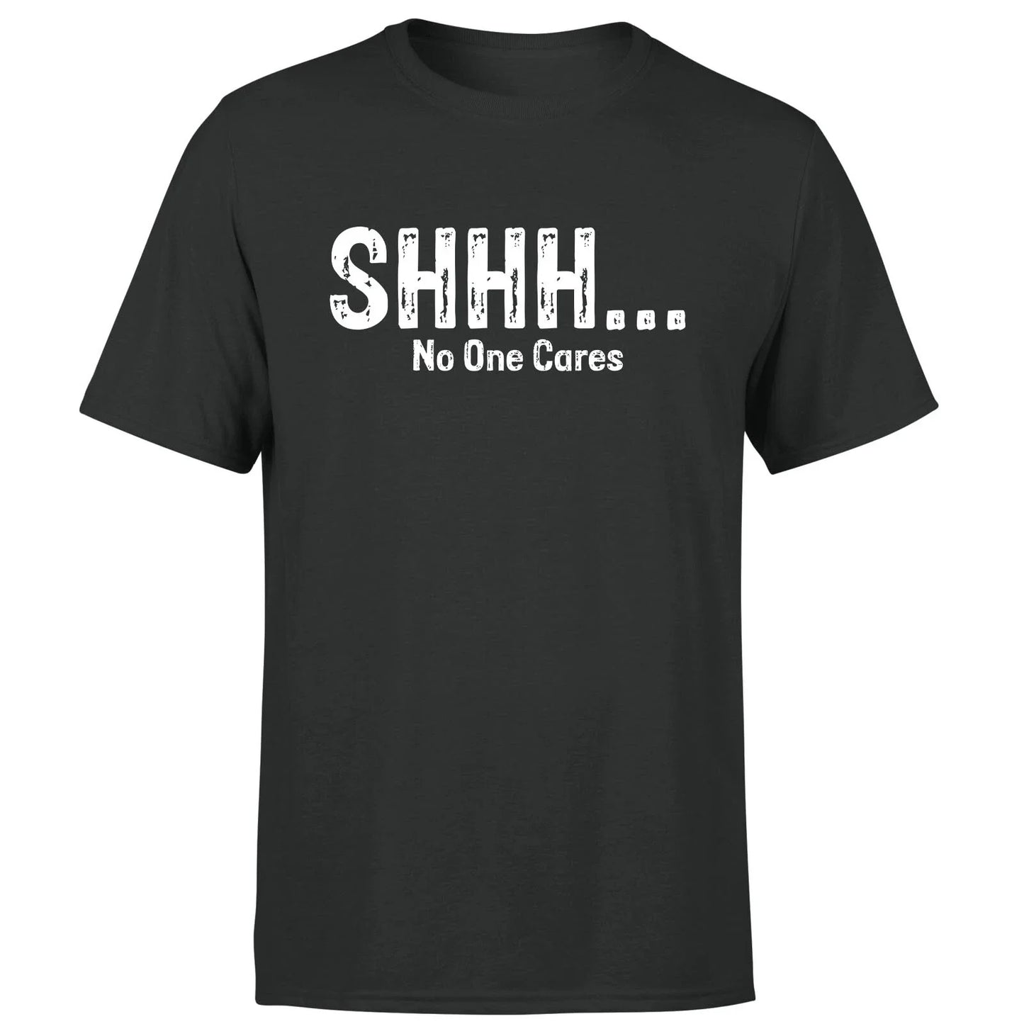 Shhh No One Cares Funny Sarcastic Humor Quote Novelty Sarcasm Mens T Shirt