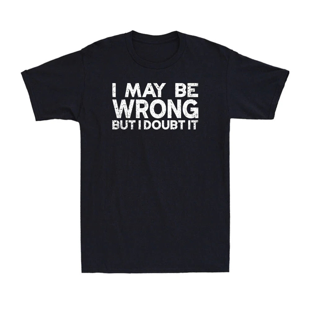 I May Be Wrong But I Doubt It Funny Sarcastic Saying Men's Short Sleeve T-Shirt