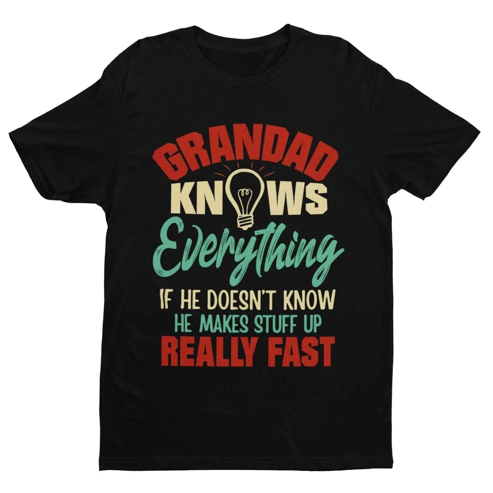 GRANDAD KNOWS EVERYTHING Funny T Shirt What He Doesn't Know He Makes Up Fast