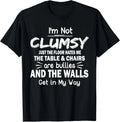 I'm Not Clumsy Funny Quote Sarcastic Men Women T-Shirt