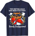 This Meeting Could Have Been a Fist Fight Funny Sarcastic T-Shirt