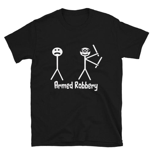 Armed Robbery Sarcastic Sarcasm Funny T-Shirt