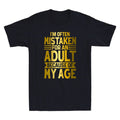 I'm Often Mistaken For An Adult Because Of My Age Sarcastic Saying Men's T-Shirt