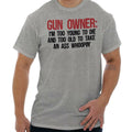 Gun Owner Too Young Die Too Old to Whoop Womens or Mens Crewneck T Shirt Tee