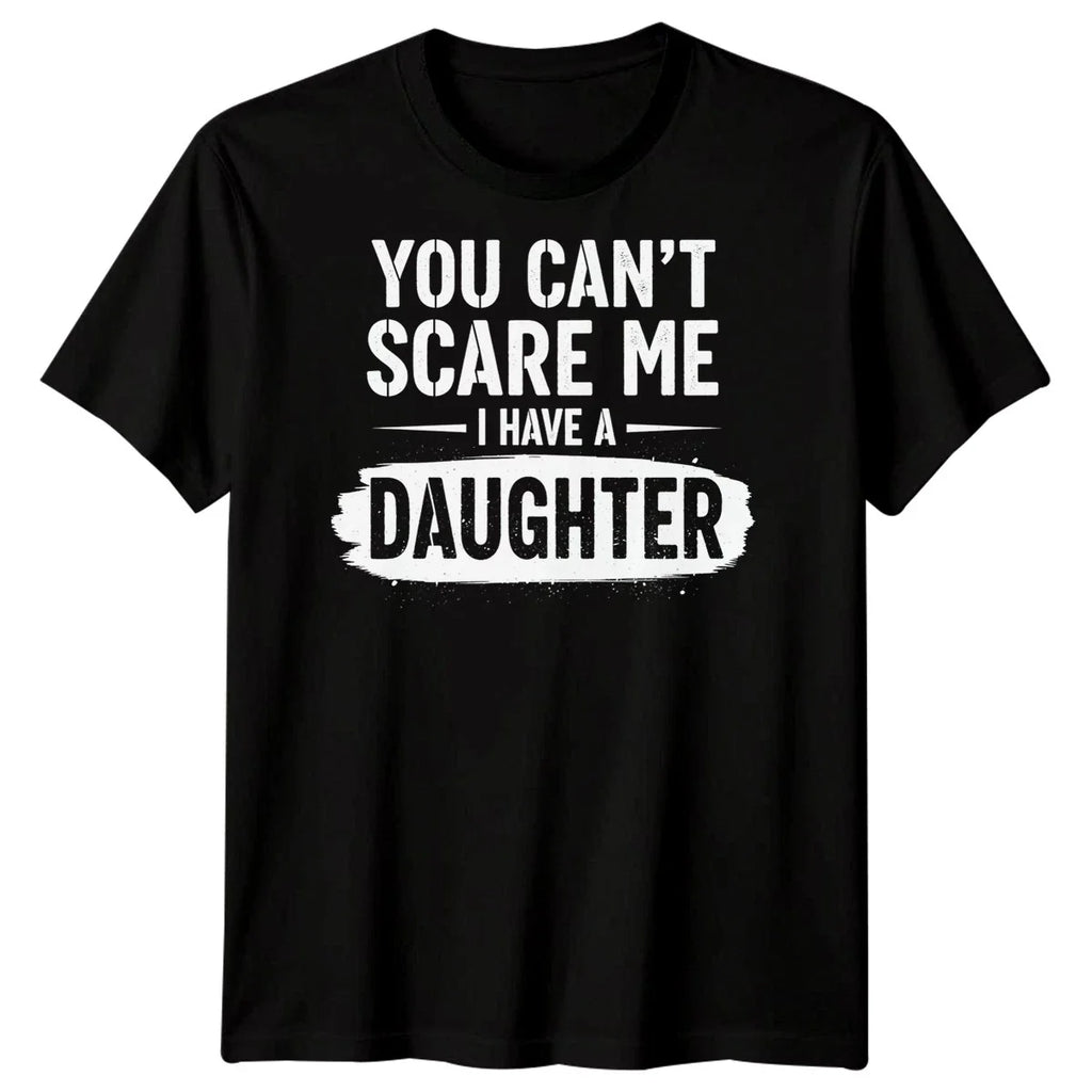 You Cant Scare Me I Have A Daughter Father Daughter Family Mens T-Shirt
