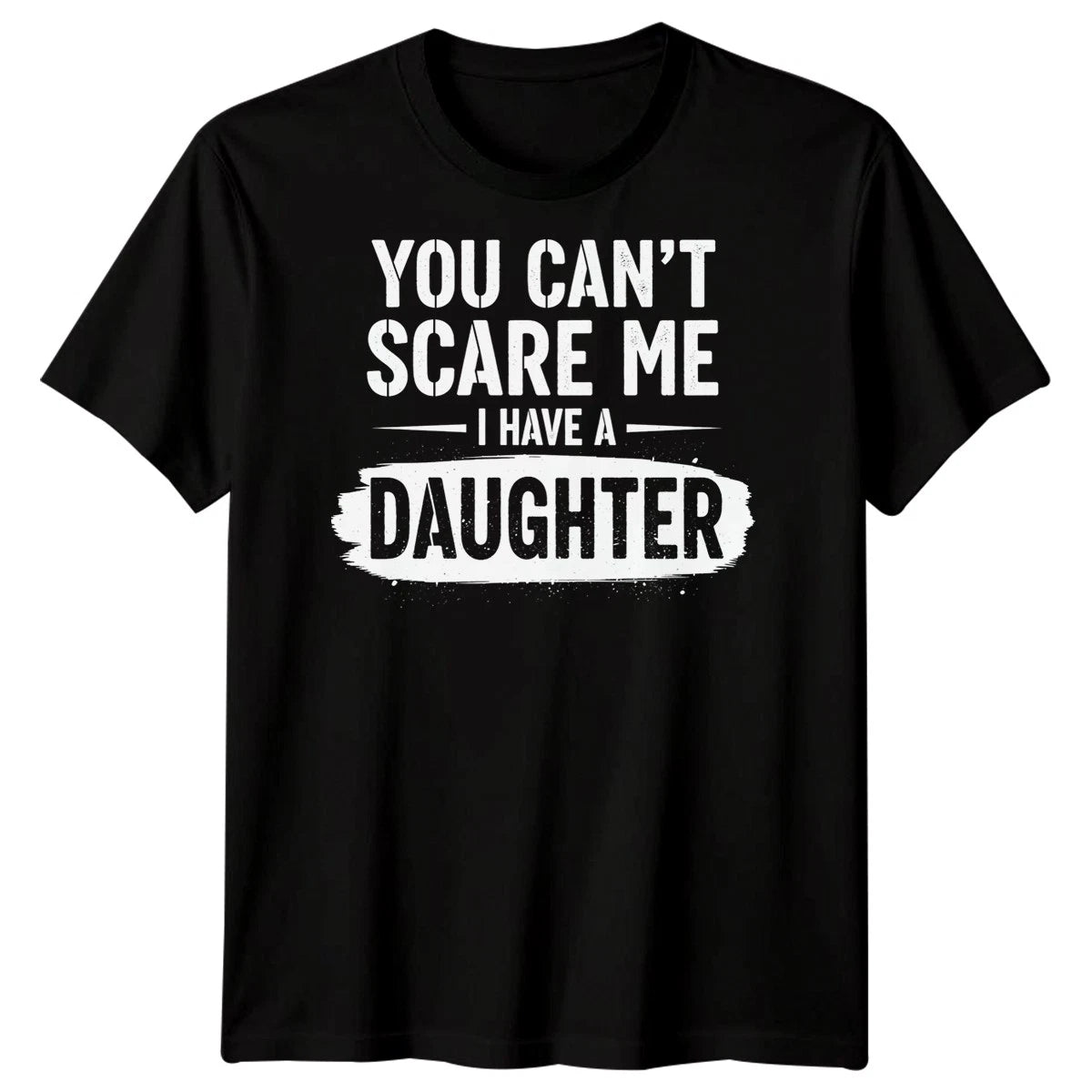You Cant Scare Me I Have A Daughter Father Daughter Family Mens T-Shirt