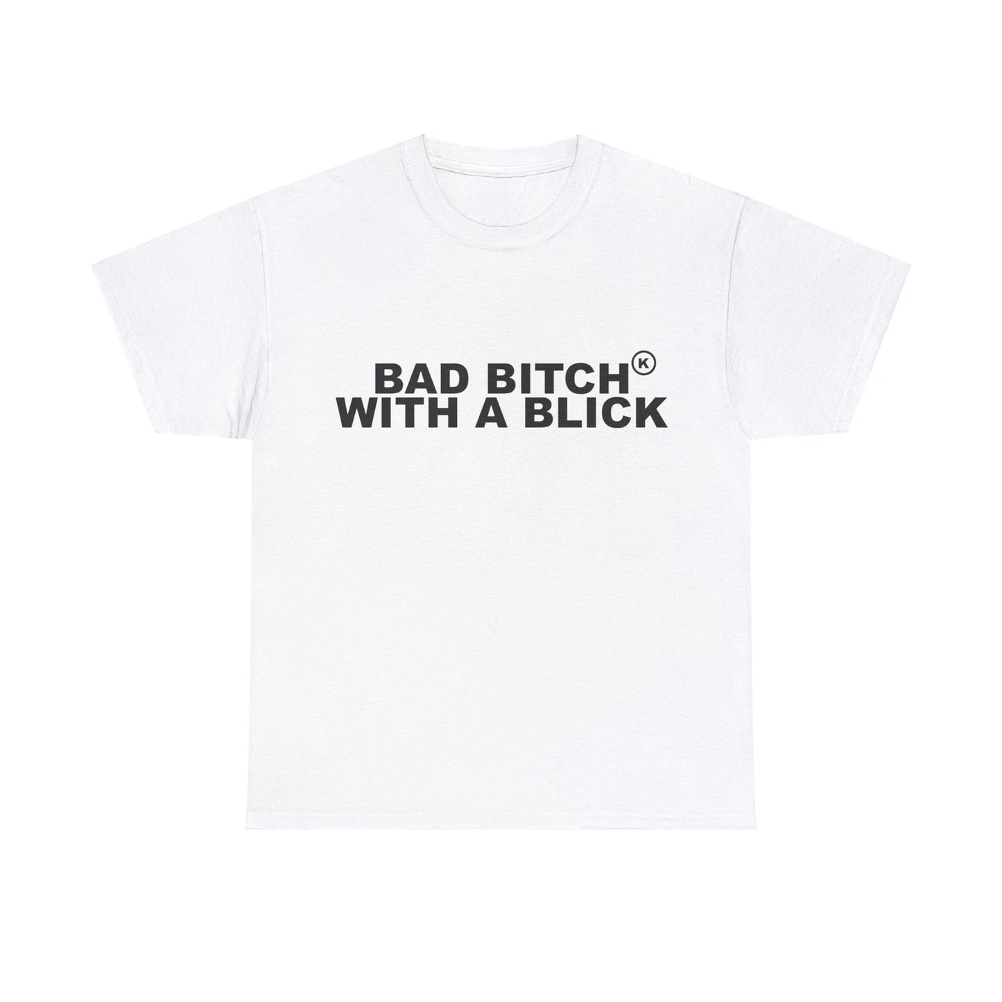 Bad Bitch With A Blick T-Shirts - All Colors and Sizes
