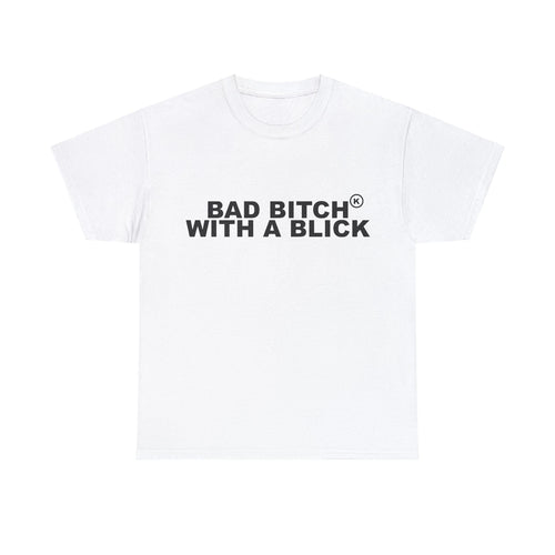 Bad Bitch With A Blick T-Shirts - All Colors and Sizes