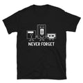 Never Forget Sarcastic Sarcasm Funny T-Shirt