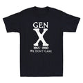 Gen X 1965 1980 We Don't Care Funny Generation X Sarcastic Saying Men's T-Shirt