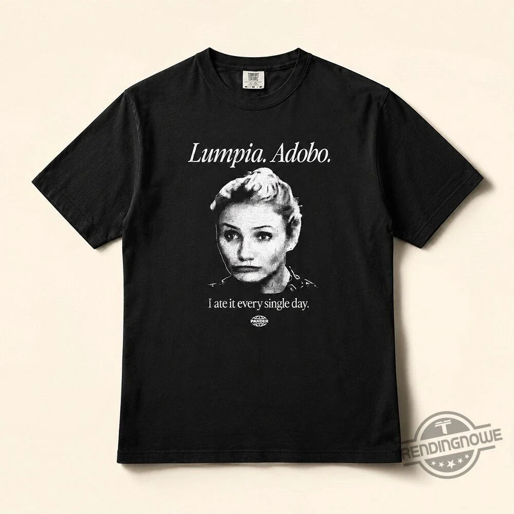 Funny Filipino Lumpia Adobo I Ate It Every Single Day Shirt