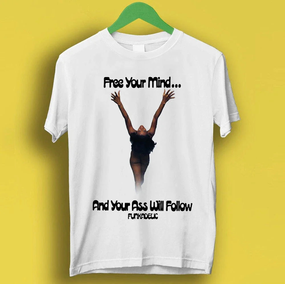 Free Your Mind And Your Ass Will Follow 70s Funk Music Gift Top Tee T Shirt P499