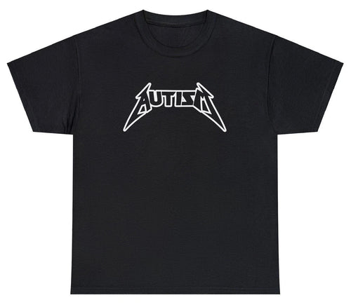 Autism T Shirt Funny Sarcastic Metallica Parody Twitter Tiktok Dank Meme Tee